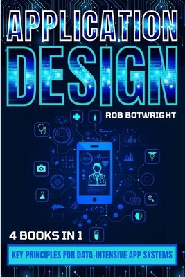 Application Design: Key Principles For Data-Int... 1839387041 Book Cover
