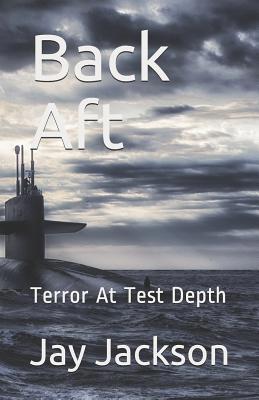 Back Aft: Terror At Test Depth 1095557874 Book Cover