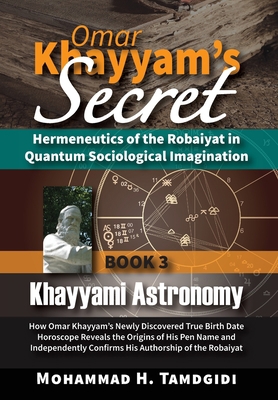 Omar Khayyam's Secret: Hermeneutics of the Roba... 1640980148 Book Cover