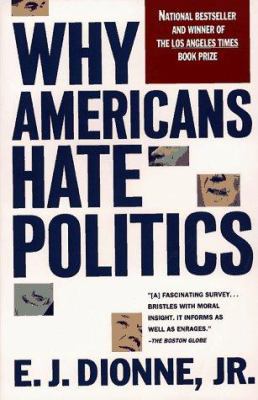 Why Americans Hate Politics: The Death of the D... 0671778773 Book Cover