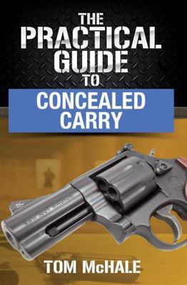 The Practical Guide to Concealed Carry (Practic... B0DSP9LHLD Book Cover