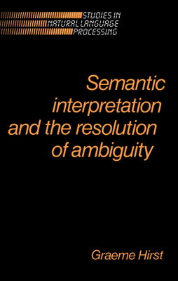 Semantic Interpretation and the Resolution of A... 0521322030 Book Cover