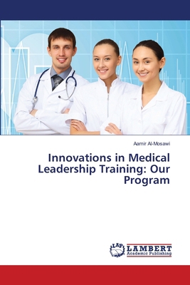 Innovations in Medical Leadership Training: Our... 6207474112 Book Cover
