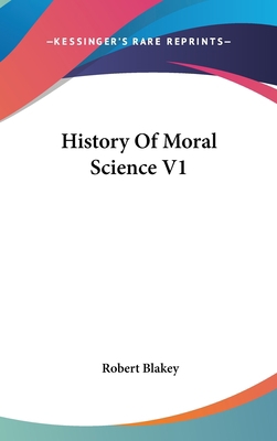 History Of Moral Science V1 0548129835 Book Cover