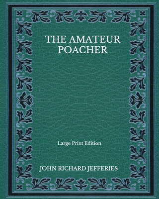 The Amateur Poacher - Large Print Edition B08NS9J1ZN Book Cover