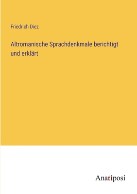 Altromanische Sprachdenkmale berichtigt und erk... [German] 3382605805 Book Cover