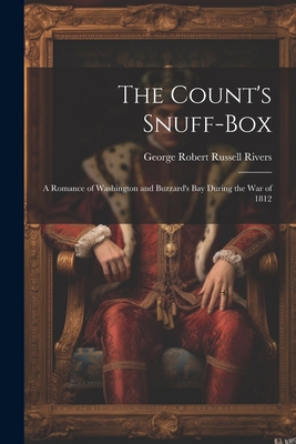 The Count's Snuff-Box: A Romance of Washington ... 1022817442 Book Cover