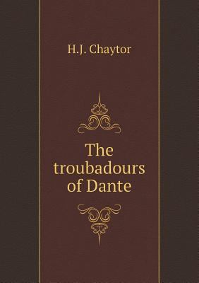 The troubadours of Dante 5518530587 Book Cover