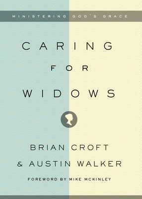 Caring for Widows: Ministering God's Grace 1433546914 Book Cover