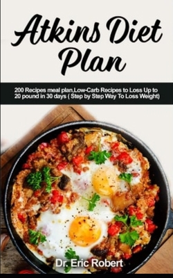 Atkins Diet Plan: 200 Recipes meal plan, Low-Ca... 165909724X Book Cover