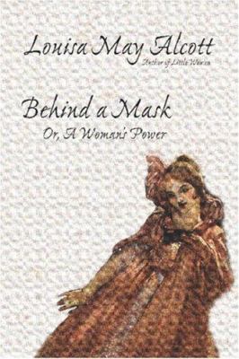 Behind a Mask, or, A Woman's Power 1557423679 Book Cover