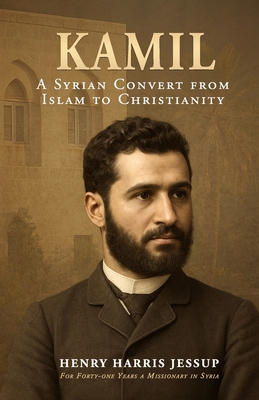 Kamil: A Syrian Convert from Islam to Christianity B0FBGZ7ZRH Book Cover
