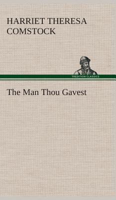 The Man Thou Gavest 3849521702 Book Cover