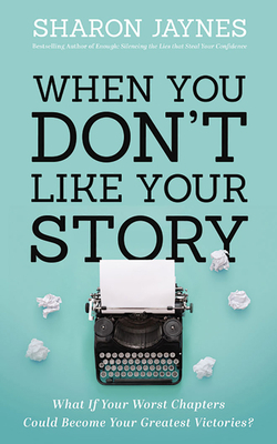 When You Don't Like Your Story: What If Your Wo... 1713572079 Book Cover