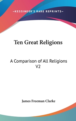 Ten Great Religions: A Comparison of All Religi... 0548091072 Book Cover