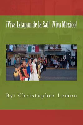 ¡Viva Ixtapan de la Sal! ¡Viva México! [Spanish] 1470114577 Book Cover
