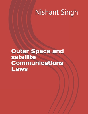 Outer Space and satellite Communications Laws 1717040195 Book Cover