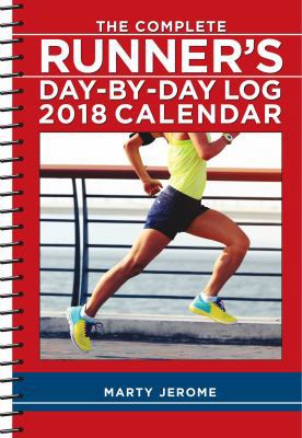 The Complete Runner's Day-By-Day Log 2018 Calendar 1449482317 Book Cover