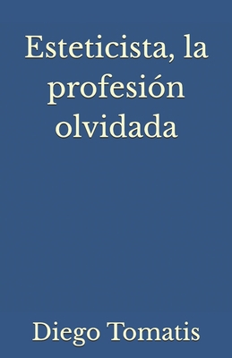 Esteticista, la profesion olvidada [Spanish] 9877081253 Book Cover