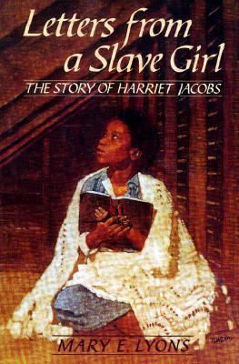 Letters from a Slave Girl: The Story of Harriet... 0684194465 Book Cover