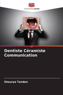 Dentiste Céramiste Communication [French] 6208772923 Book Cover