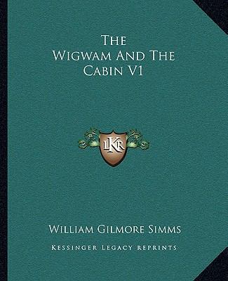 The Wigwam And The Cabin V1 1162712384 Book Cover
