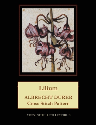 Lilium: Albrecht Durer Cross Stitch Pattern [Large Print] 1070989320 Book Cover