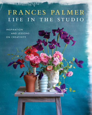 Life in the Studio: Inspiration and Lessons on ... 1579659055 Book Cover