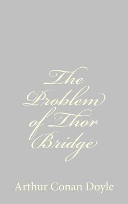 The Problem of Thor Bridge 1484824598 Book Cover