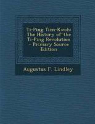 Ti-Ping Tien-Kwoh: The History of the Ti-Ping R... 1294307215 Book Cover