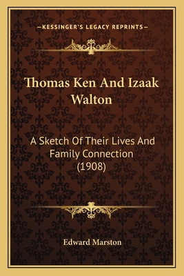 Thomas Ken And Izaak Walton: A Sketch Of Their ... 1165682710 Book Cover