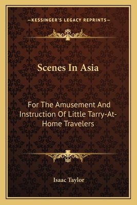 Scenes In Asia: For The Amusement And Instructi... 1163595438 Book Cover