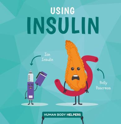 Using Insulin (Human Body Helpers) 1786377144 Book Cover