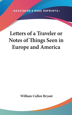 Letters of a Traveler or Notes of Things Seen i... 0548008779 Book Cover