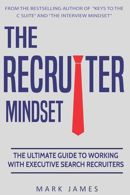 The Recruiter Mindset: The Ultimate Guide to Wo... B0D53Q81NW Book Cover