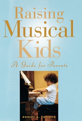 Raising Musical Kids: A Guide for Parents 0195129237 Book Cover