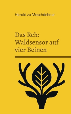 Das Reh: Waldsensor auf vier Beinen: Halb Tier ... [German] 3819266275 Book Cover