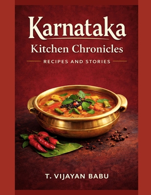 Karnataka Kitchen Chronicles: Recipes and Stories B0CKGT4DVV Book Cover