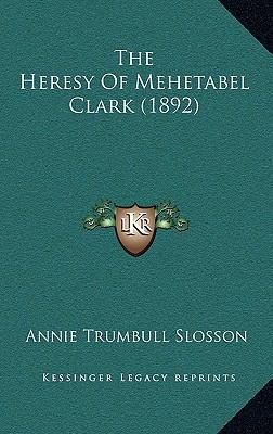 The Heresy of Mehetabel Clark (1892) 1164208187 Book Cover