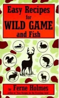 Easy Recipes for Wild Game & Fish B001OOFH86 Book Cover