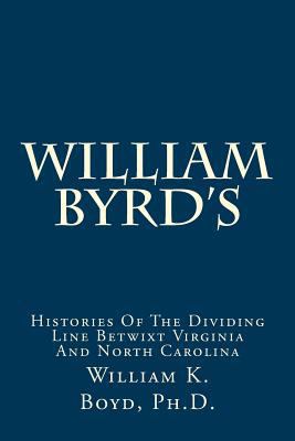 William Byrd's: Histories Of The Dividing Line ... 149619568X Book Cover