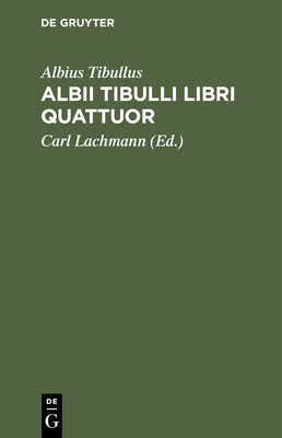 Albii Tibulli Libri Quattuor [Latin] 3112438736 Book Cover