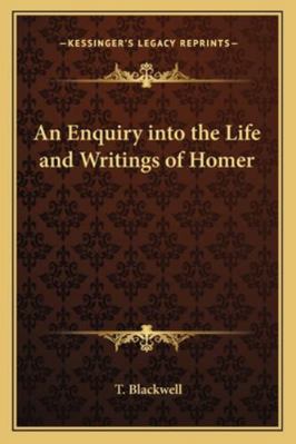 An Enquiry into the Life and Writings of Homer 1162777990 Book Cover