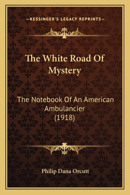 The White Road Of Mystery: The Notebook Of An A... 1165086174 Book Cover