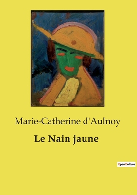 Le Nain jaune: Un journal littéraire et politiq... [French] B0D2K6TKG9 Book Cover