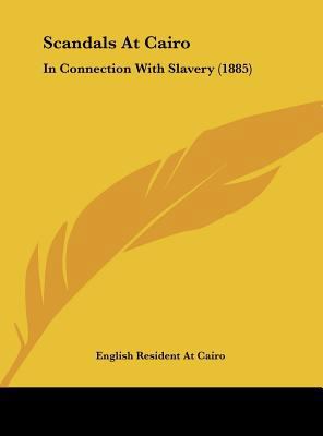 Scandals at Cairo: In Connection with Slavery (... 1162169710 Book Cover