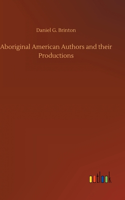 Aboriginal American Authors and their Productions 3734091314 Book Cover