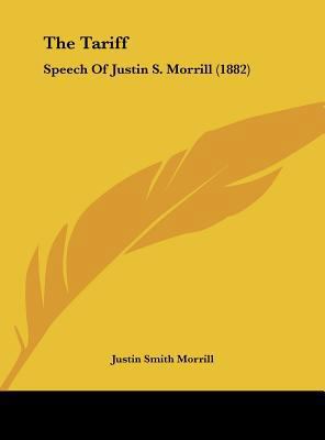 The Tariff: Speech of Justin S. Morrill (1882) 1161837329 Book Cover