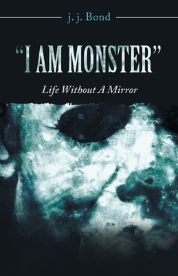 "I Am Monster": Life Without a Mirror 1663209944 Book Cover