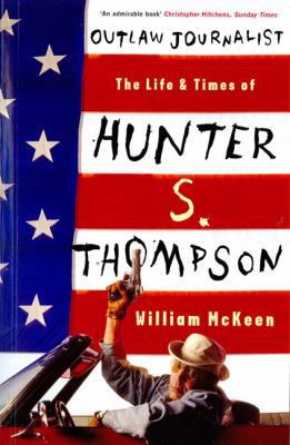 Outlaw Journalist: The Life and Times of Hunter... 1845134559 Book Cover